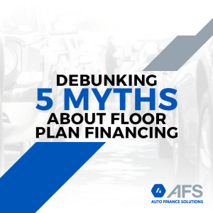Debunking 5 Myths About Floor Plan Financing-GetMyAuto